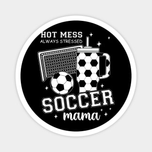 Hot Mess Soccer Mama, Soccer Mom, Soccer Season, Soccer Team, Mothers Day Magnet